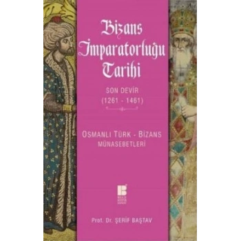 Bizans İmparatorluğu Tarihi - Son Devir (1261-1461)