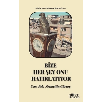 Bize Her Şey Onu Hatırlatıyor