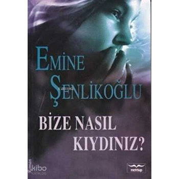 Bize Nasıl Kıydınız?