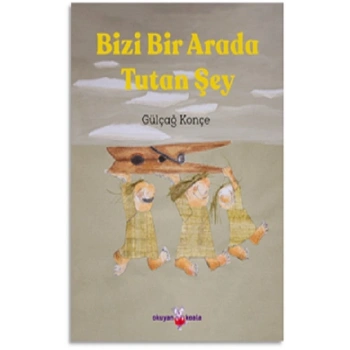 Bizi Bir Arada Tutan Şey