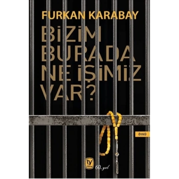 Bizim Burada Ne İşimiz Var?