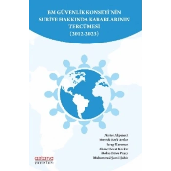 BM Güvenlik Konseyi’nin Suriye Hakkında Kararlarının Tercümesi (2012-2023)