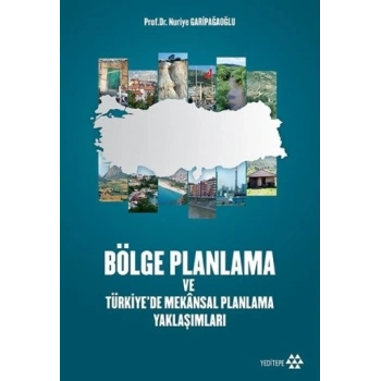 Bölge Planlama ve Türkiye`de Mekansal Planlama Yaklaşımları