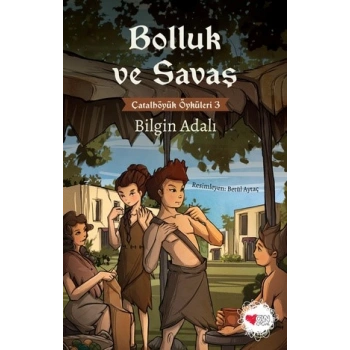 Bolluk ve Savaş / Çatalhöyük Öyküleri 3