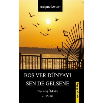 Boş Ver Dünyayı Sen De Gelsene