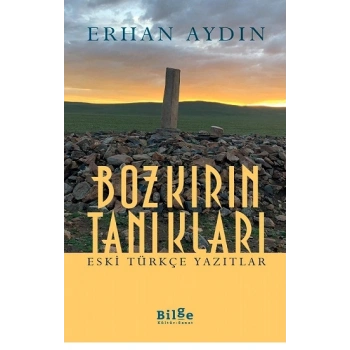 Bozkırın Tanıkları Eski Türkçe Yazıtlar