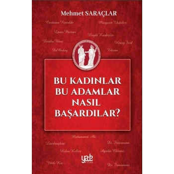 Bu Kadınlar Bu Adamlar Nasıl Başardılar?