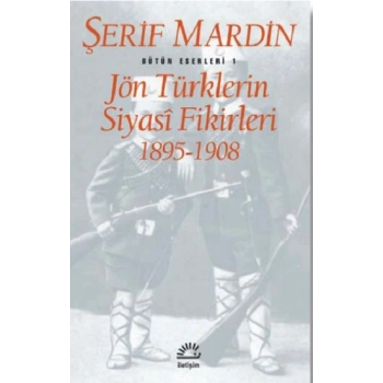 Bütün Eserleri 1 - Jön Türklerin Siyasi Fikirleri 1895-1908