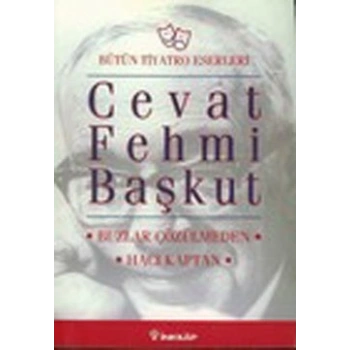 Bütün Tiyatro Eserleri: Buzlar Çözülmeden / Hacı Kaptan