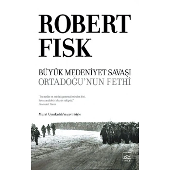 Büyük Medeniyet Savaşı: Orta Doğu’nun Fethi (Ciltli)