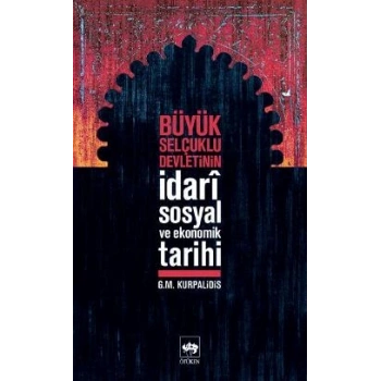 Büyük Selçuklu Devletinin İdari Sosyal ve Ekonomik Tarihi