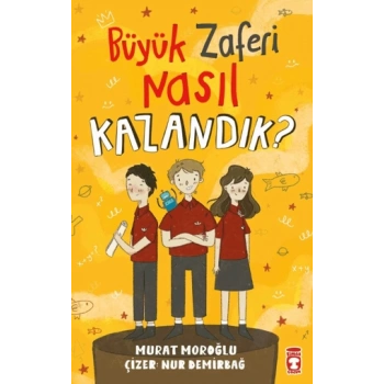 Büyük Zaferi Nasıl Kazandık