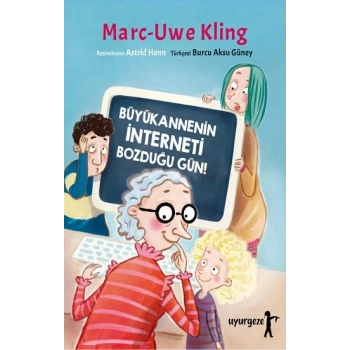 Büyükannenin İnterneti Bozduğu Gün