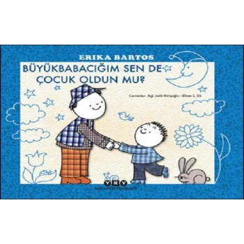 Büyükbabacığım Sen de Çocuk Oldun mu?