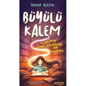 Büyülü Kalem Kitapların Sihirli Dünyasına Bir Yolculuk