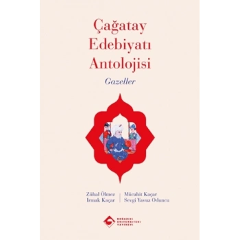 Çağatay Edebiyatı Antolojisi - Gazeller