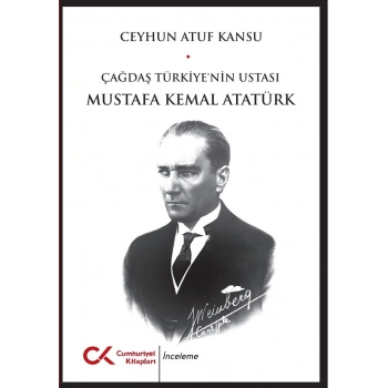 Çağdaş Türkiyenin Ustası Mustafa Kemal Atatürk