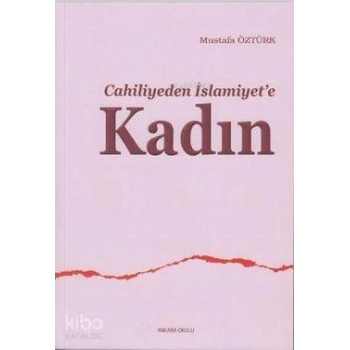 Cahiliyeden İslamiyete Kadın
