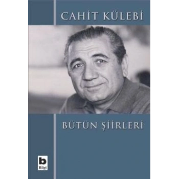 Cahit Külebi - Bütün Şiirleri