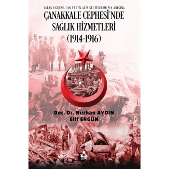 Çanakkale Cephesi’nde Sağlık Hizmetleri (1914 1916)
