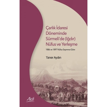 Çarlık İdaresi Döneminde Sürmeli’de (Iğdır) Nüfus ve Yerleşme