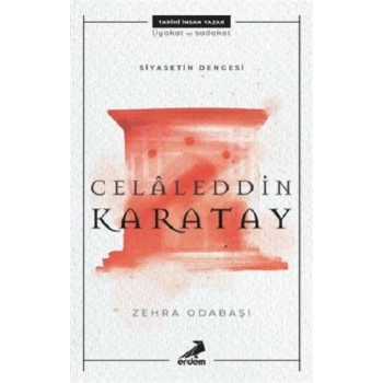 Celaleddin Karatay - Siyasetin Dengesi