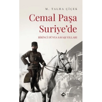 Cemal Paşa Suriye’de: Birinci Dünya Savaşı Yılları