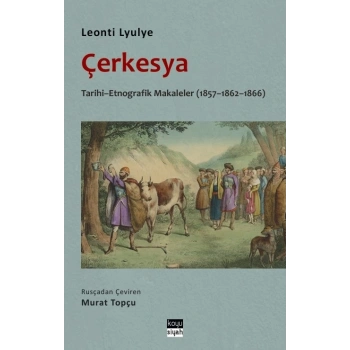 Çerkesya - Tarihi - Etnografik Makaleler (1857-1862-1866)