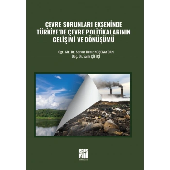 Çevre Sorunları Ekseninde Türkiye’de Çevre Politikalarının Gelişimi ve Dönüşümü