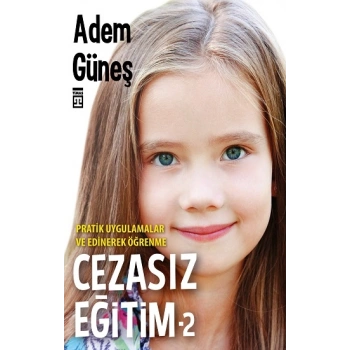 Cezasız Eğitim 2-Pratik Uygulamalar ve Edinerek Öğrenme