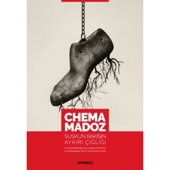 Chema Madoz: Suskun Bakışın Aykırı Çığlığı (Ciltli)