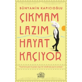Çıkmam Lazım Hayat Kaçıyor