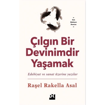 Çılgın Bir Devinimdir Yaşamak