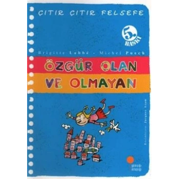 Çıtır Çıtır Felsefe Serisi 09 - Özgür Olan ve Olmayan