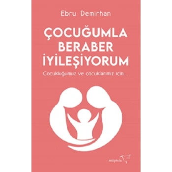 Çocuğumla Beraber İyileşiyorum