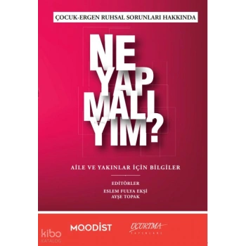 Çocuk - Ergen Ruhsal Sorunları Hakkında Ne Yapmalıyım?