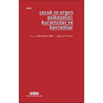 Çocuk ve Ergen Psikanalizi: Kuramcılar ve Kavramlar