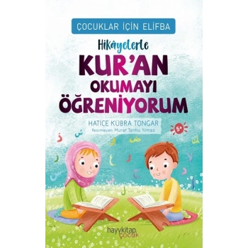 Çocuklar İçin Elifba: Hikâyelerle Kur’an Okumayı Öğreniyorum