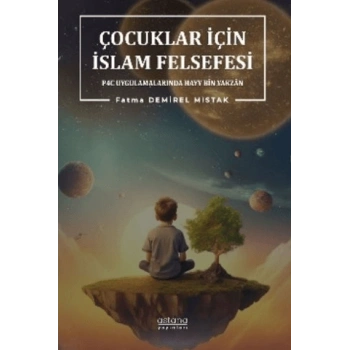 Çocuklar İçin İslam Felsefesi P4C Uygulamalarında Hayy Bin Yakzan