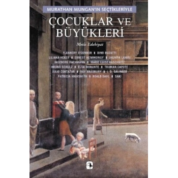 Çocuklar ve Büyükleri: Murathan Munganın Seçtikleriyle