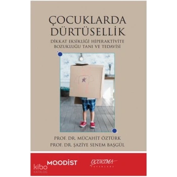 Çocuklarda Dürtüsellik;Dikkat Eksikliği Hiperaktivite Bozukluğu Tanı ve Tedavisi