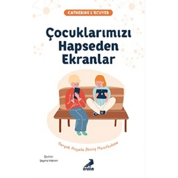 Çocuklarımızı Hapseden Ekranlar