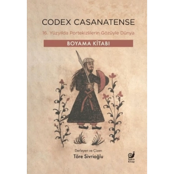 Codex Casanatense - 16. Yüzyılda Portekizlilerin Gözüyle Dünya - Boyama Kitabı