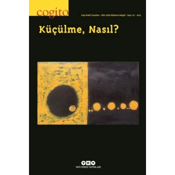 Cogito – 117 / Küçülme, Nasıl?