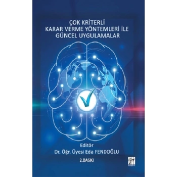 Çok Kriterli Karar Verme Yöntemleri ile Güncel Uygulamalar