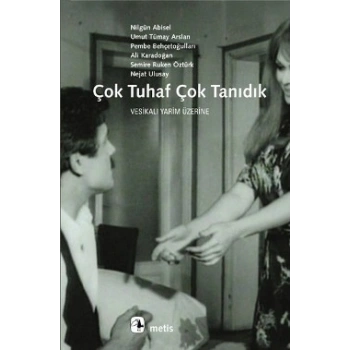 Çok Tuhaf Çok Tanıdık: Vesikalı Yarim Üzerine