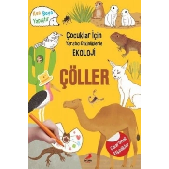 Çöller - Çocuklar İçin Yaratıcı Etkinliklerle Ekoloji