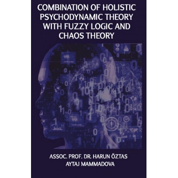 Combination of Holistic Psychodynamic Theory With Fuzzy Logic And Chaos Theory
