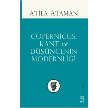 Copernicus, Kant ve Düşüncenin Modernliği