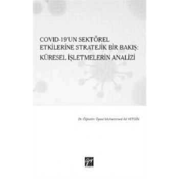 Cov id 19un Sektörel Etkilerine Stratejik Bir Bakış: Küresel İşletmelerin Analizi